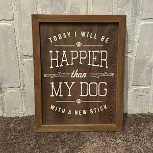 “Today I will be happier than my dog with a new stick” wooden rustic picture
